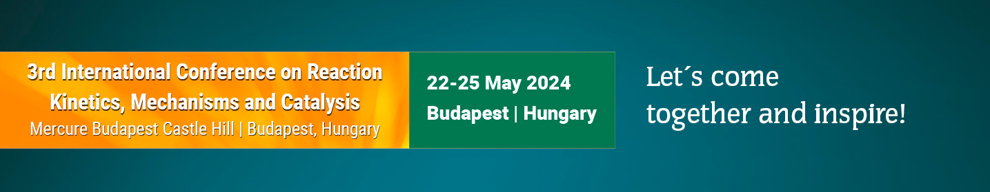 3rd International Conference on Reaction, Kinetics, Mechanisms and Catalysis Mercure Budapest Castle Hill | Budapest, Hungary, 22-25 May 2024 Budapest | Hungary